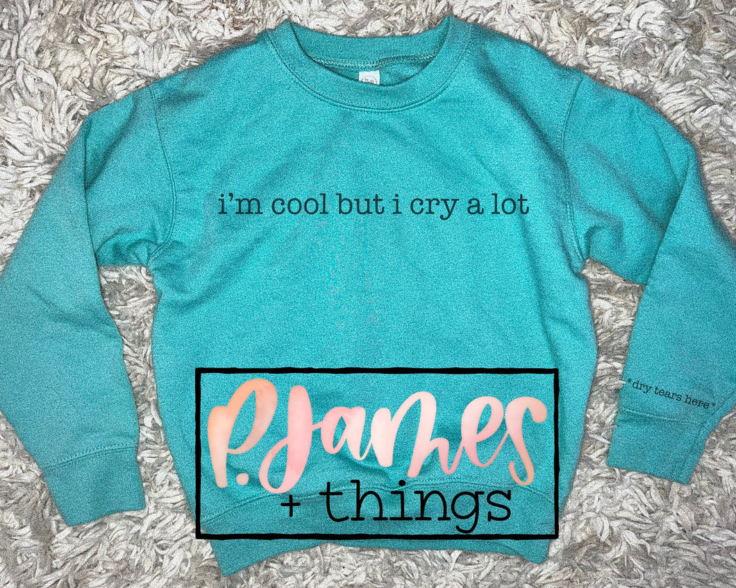 cry a lot - TODDLER SWEATSHIRT